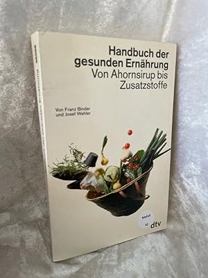 Seller image for Handbuch der gesunden Ernhrung: Von Ahornsirup bis Zusatzstoffe (dtv Ratgeber) Von Ahornsirup bis Zusatzstoffe for sale by Antiquariat Jochen Mohr -Books and Mohr-