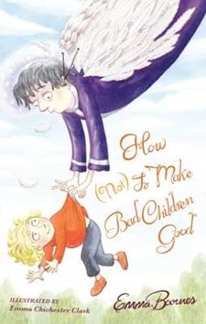 Bild des Verkufers fr How (Not) to Make Bad Children Good zum Verkauf von WeBuyBooks