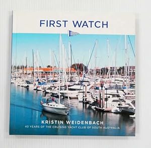 Immagine del venditore per First Watch. 40 years of the Cruising Yacht Club of South Australia venduto da Adelaide Booksellers