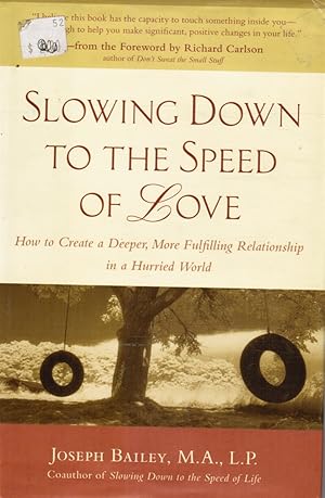 Slowing Down to the Speed of Love: How to Create a Deeper, More Fulfilling Relationship in a Hurr...