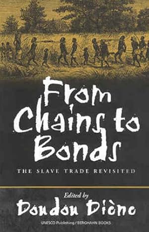 Seller image for From Chains to Bonds: The Slave Trade Revisited by Ouidah Conference, UNESCO [Hardcover ] for sale by booksXpress