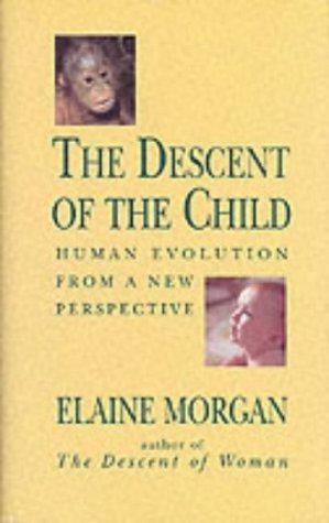 Seller image for The Descent of the Child: Human Evolution from a New Perspective for sale by WeBuyBooks
