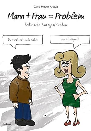 Imagen del vendedor de Mann + Frau=Problem : satirische Kurzgeschichten. a la venta por Herr Klaus Dieter Boettcher