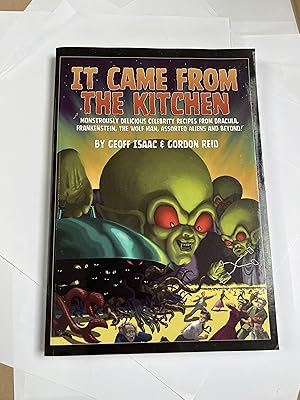 Imagen del vendedor de It Came from the Kitchen: Monstrously Delicious Celebrity Recipes from Dracula, Frankenstein, The Wolf Man, & Assorted Aliens And Beyond! --------- signed and inscribed by both Geoff Isaac & Gordon Reid a la venta por SAVERY BOOKS