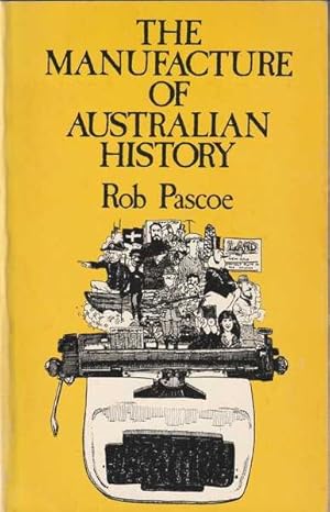 Seller image for The Manufacture of Australian History for sale by Goulds Book Arcade, Sydney