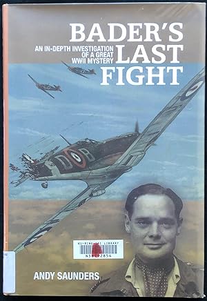 Seller image for Bader's Last Fight : An In-Depth Investigation of a Great WWII Mystery. for sale by Lost and Found Books