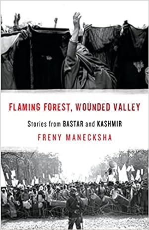 Seller image for Flaming Forest, Wounded Valley: Stories from Bastar and Kashmir for sale by Vedams eBooks (P) Ltd