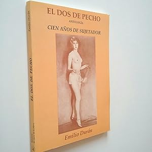 Imagen del vendedor de El dos de pecho. Antologa. Cien aos de sujetador a la venta por MAUTALOS LIBRERA