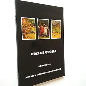 Díaz de Orosia: Mi Asturias. Paisajes, carnavales y otros temas. Catálogo de la Exposición