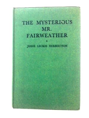 Bild des Verkufers fr The Mysterious Mr. Fairweather zum Verkauf von World of Rare Books