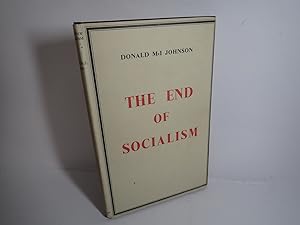 Immagine del venditore per The End of Socialism, Reflections of a Radical, Donald McI Johnson 1946 venduto da Devils in the Detail Ltd
