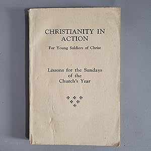 Seller image for Christianity in Action: 52 Lessons for Young Soldiers of Christ for the Sundays of the Church's Year for sale by greetingsfromzimba