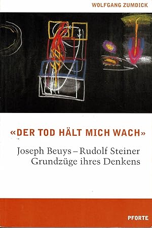 Bild des Verkufers fr Der Tod hlt mich wach'. Joseph Beuys - Rudolf Steiner. Grundzge ihres Denkens zum Verkauf von Schueling Buchkurier