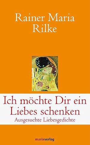 Bild des Verkufers fr Ich mchte Dir ein Liebes schenken: Ausgesuchte Liebesgedichte (Klassiker der Weltliteratur) zum Verkauf von buchversandmimpf2000