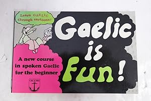 Seller image for Gaelic Is Fun! : A New Course in Gaelic for the Beginner : Gaelic Version for sale by Librairie du Levant