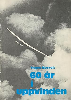 Seller image for 60 r i uppvinden : Det Svenska segelflygets historia for sale by Moraine Books