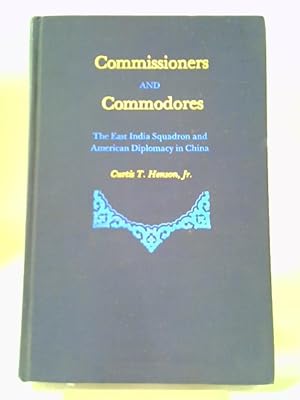Bild des Verkufers fr Commissioners and Commodores: East India Squadron and American Diplomacy in China zum Verkauf von World of Rare Books