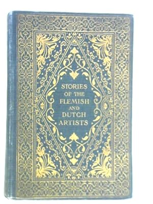 Imagen del vendedor de Stories of the Flemish & Dutch Artists a la venta por World of Rare Books