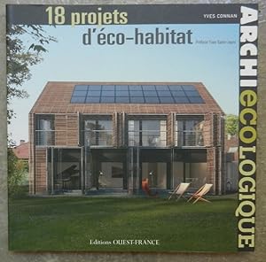 Archi écologique. 18 projets d'éco-habitat.
