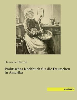 Seller image for Praktisches Kochbuch fr die Deutschen in Amerika for sale by BuchWeltWeit Ludwig Meier e.K.