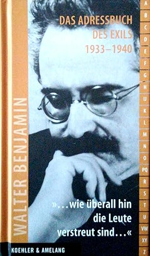 wie überall hin die Leute verstreut sind. Das Adressbuch des Exils 1933-1940. Herausgegeben und k...