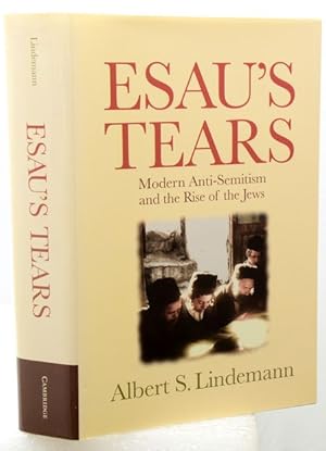 Seller image for ESAU S TEARS. Modern Anti-Semitism and the Rise of the Jews. for sale by Francis Edwards ABA ILAB