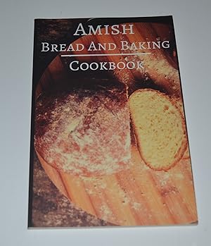 Amish Bread and Baking Cookbook: Delicious and Authentic Amish Bread and Dessert Recipes