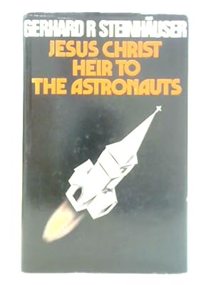 Bild des Verkufers fr Jesus Christ: Heir to the Astronauts zum Verkauf von World of Rare Books