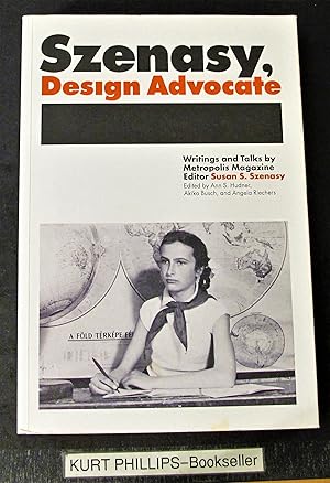 Immagine del venditore per Szenasy, Design Advocate: Writings and Talks by Metropolis Magazine Editor Susan S. Szenasy venduto da Kurtis A Phillips Bookseller