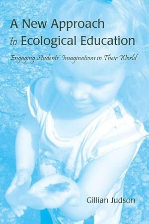 Bild des Verkufers fr A New Approach to Ecological Education : Engaging Students' Imaginations in Their World zum Verkauf von AHA-BUCH GmbH