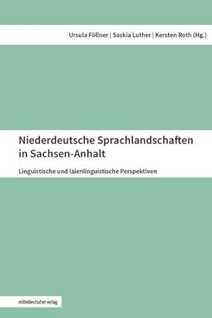 Seller image for Niederdeutsche Sprachlandschaften in Sachsen-Anhalt : Linguistische und laienlinguistische Perspektiven for sale by AHA-BUCH GmbH