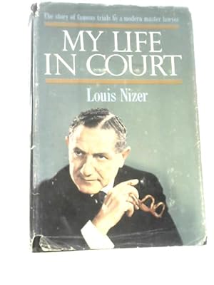 Bild des Verkufers fr My Life Louis Nizer, in Court zum Verkauf von World of Rare Books
