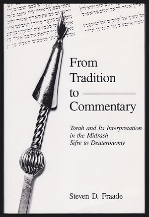 From Tradition to Commentary: Torah and Its Interpretation in the Midrash Sifre to Deuteronomy