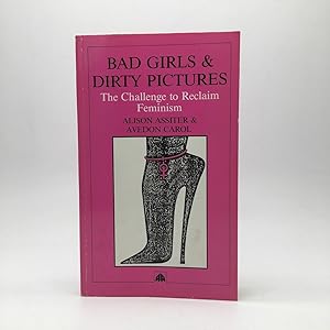 Bild des Verkufers fr BAD GIRLS AND DIRTY PICTURES: THE CHALLENGE TO RECLAIM FEMINISM zum Verkauf von Any Amount of Books