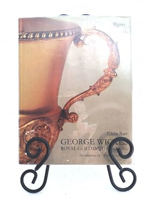 Seller image for George Wickes: Royal Goldsmith 1698 to 1761 for sale by Structure, Verses, Agency  Books