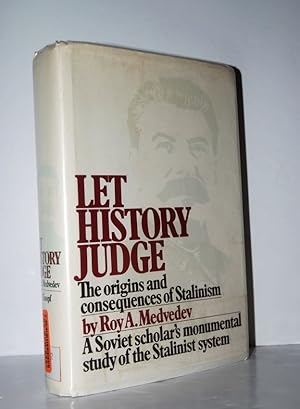 Bild des Verkufers fr Let History Judge Origins and Consequences of Stalinism. a Soviet Scholar's Monumental Study of the Stalinist System. zum Verkauf von Nugget Box  (PBFA)