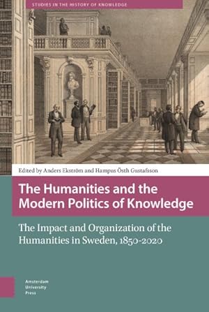 Bild des Verkufers fr Humanities and the Modern Politics of Knowledge : The Impact and Organization of the Humanities in Sweden, 1850-2020 zum Verkauf von GreatBookPrices