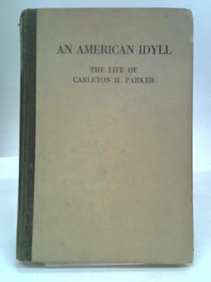 Image du vendeur pour An American Idyll The Life of Carleton H. Parker mis en vente par World of Rare Books