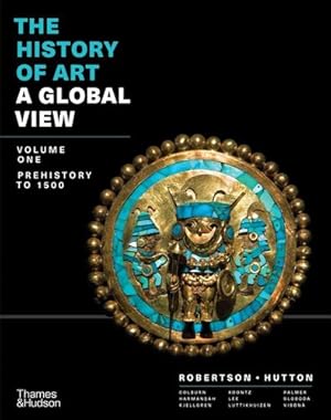 Imagen del vendedor de The History of Art: A Global View: Prehistory to 1500 (Volume 1) by Robertson, Jean, Hutton, Deborah, Colburn, Cynthia, Harmansah,   m ¼r, Kjellgren, Eric, Koontz, Rex, Lee, De-nin, Luttikhuizen, Henry, Palmer, Allison Lee, Sloboda, Stacey, Blackmun Vison  , Monica [Loose Leaf ] a la venta por booksXpress