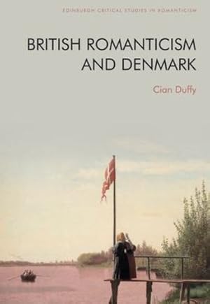 Immagine del venditore per British Romanticism and Denmark (Edinburgh Critical Studies in Romanticism) by Duffy, Cian [Hardcover ] venduto da booksXpress