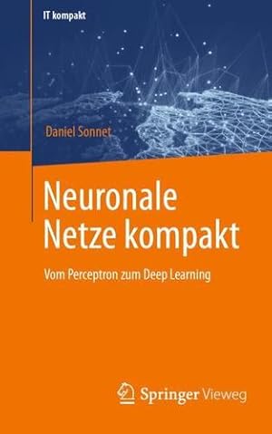 Immagine del venditore per Neuronale Netze kompakt: Vom Perceptron zum Deep Learning (IT kompakt) (German Edition) by Sonnet, Daniel [Paperback ] venduto da booksXpress