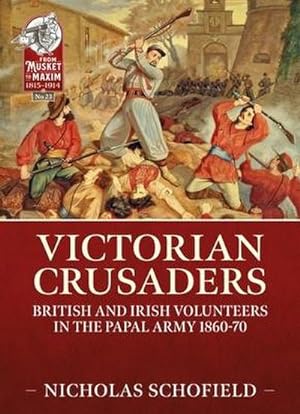 Bild des Verkufers fr Victorian Crusaders : British and Irish Volunteers in the Papal Army 1860-70 zum Verkauf von AHA-BUCH GmbH