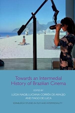 Imagen del vendedor de Towards an Intermedial History of Brazilian Cinema (Edinburgh Studies in Film and Intermediality) [Hardcover ] a la venta por booksXpress