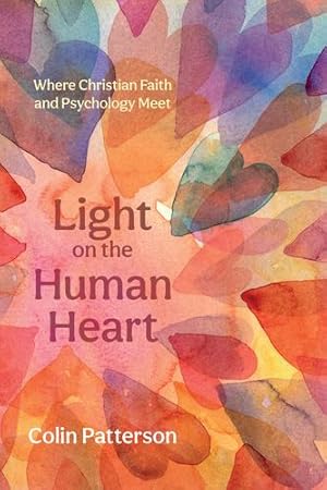 Immagine del venditore per Light on the Human Heart: Where Christian Faith and Psychology Meet by Patterson, Colin [Paperback ] venduto da booksXpress