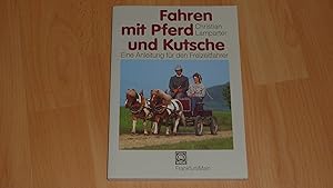 Fahren mit Pferd und Kutsche : eine Anleitung für den Freizeitfahrer.