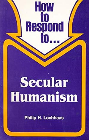 Seller image for How to Respond To. Secular Humanism (The Response Series) for sale by Redux Books