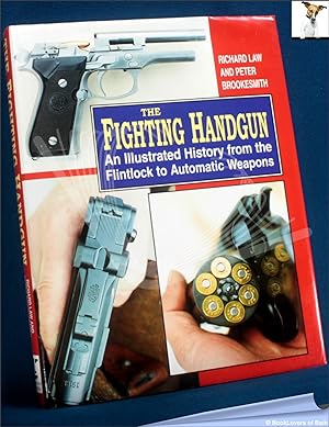 Bild des Verkufers fr The Fighting Handgun: An Illustrated History from the Flintlock to Automatic Weapons zum Verkauf von BookLovers of Bath