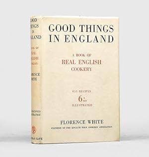 Seller image for Good Things in England. A Practical Cookery book for Everyday Use. Containing Traditional and Regional Recipes suited to Modern Tastes contributed by English Men and Women between 1399 and 1932. for sale by Peter Harrington.  ABA/ ILAB.