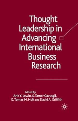 Seller image for Thought Leadership in Advancing International Business Research by Lewin, Arie Y., Cavusgil, S. Tamer, Hult, G. Tomas M., Griffith, David A. [Paperback ] for sale by booksXpress