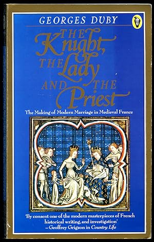 Image du vendeur pour The Knight, The Lady and The Priest; The Making of Modern Marriage in Medieval France mis en vente par Little Stour Books PBFA Member